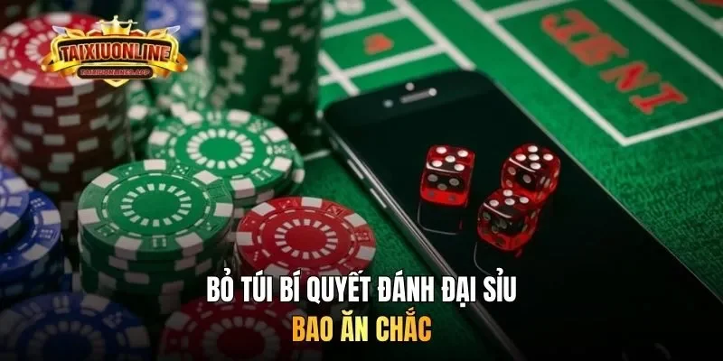 Bỏ túi bí quyết đánh đại sỉu bao ăn chắc