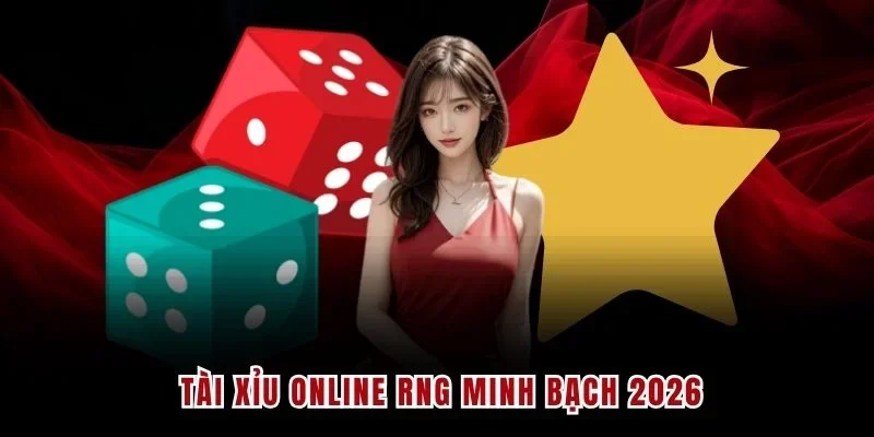 Tài xỉu online RNG minh bạch 2026