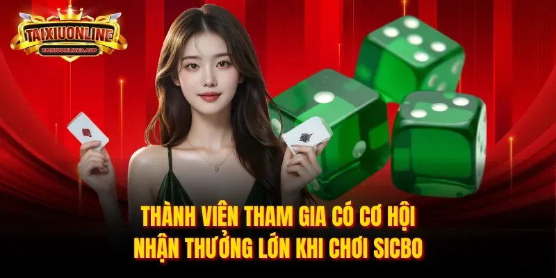 Thành viên tham gia có cơ hội nhận thưởng lớn khi chơi Sicbo